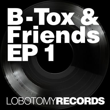 B - Tox and Friends EP 1