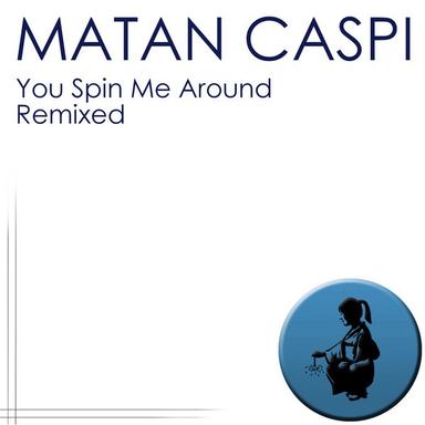 You Spin Me Around - Eitan Carmi Remix