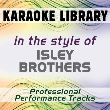 In the Style of Isley Brothers (Karaoke - Professional Performance Tracks)