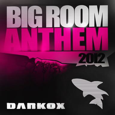Big Room Anthem 2012 - Club