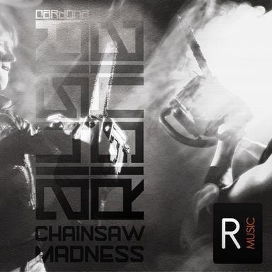 Chainsaw Madness - Original Mix
