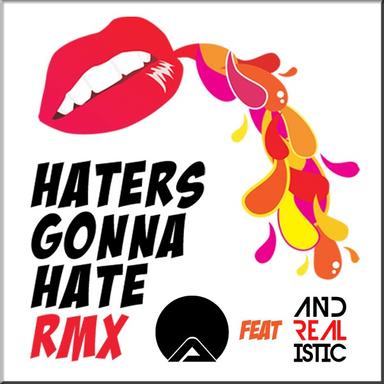 Haters Gonna Hate - Andrealistic Remix