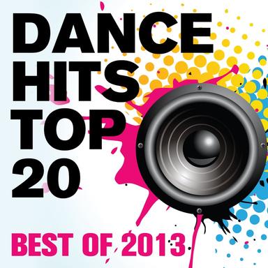 Dance Hits Top 20 - Best of 2013