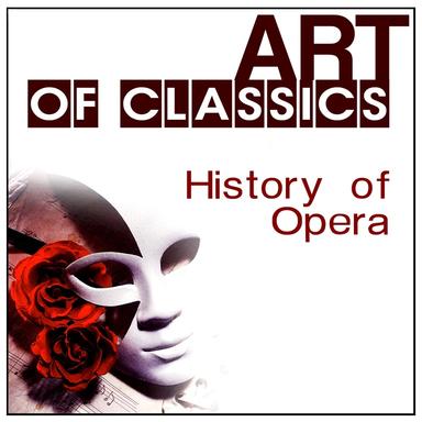 Art of Classics: History of Opera
