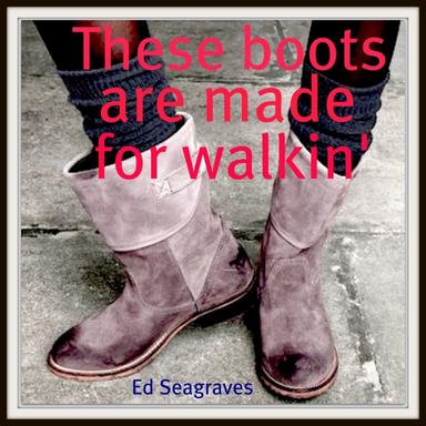 These Boots Are Made for Walkin'