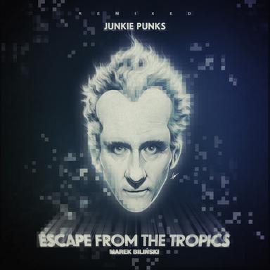 Escape From The Tropics - Junkie Punks Remix