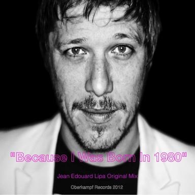 Because I Was Born In 1980