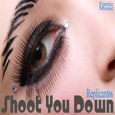 Shoot You Down - Original Mix