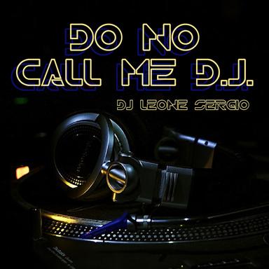 Do No Call Me D.J. - Extended Version