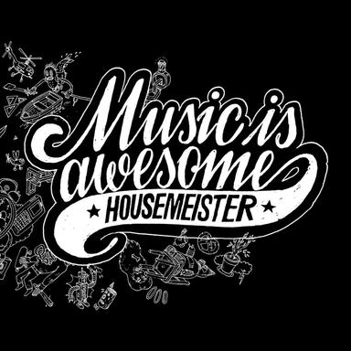 Music Is Awesome - Housemeister Rework