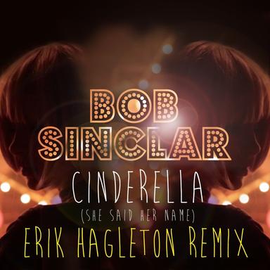 Cinderella (She Said Her Name) - Erik Hagleton Remix