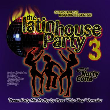 The Latin House Party, Vol. 3 - Mixed By Norty Cotto
