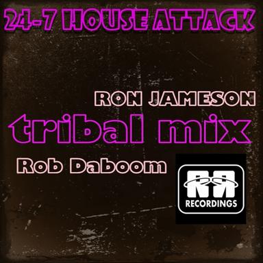 24-7 House Attack - Tribal Mix