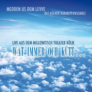 Der letzte Wage ess immer ne Kombi - Live aus dem Millowitsch Theater Köln