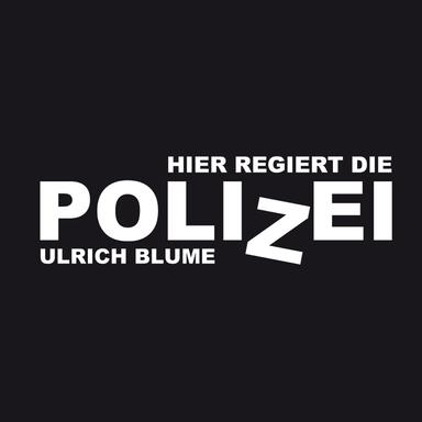 Hier regiert die Polizei