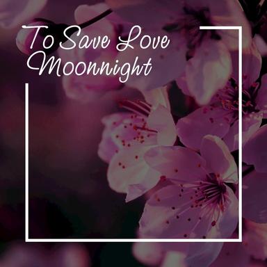 To Save Love - Chillout Mix