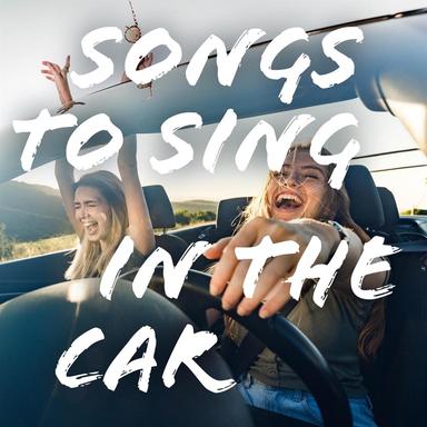 Songs to Sing In the Car