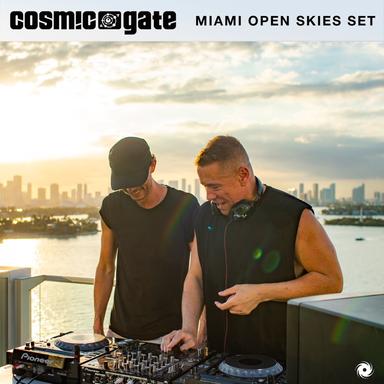 Cosmic Gate: Miami Open Skies Set (DJ Mix)
