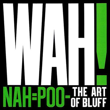 The Death of WAH! (Parts One & Two)
