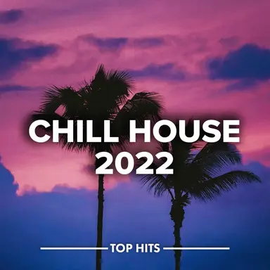 Chill House 2022