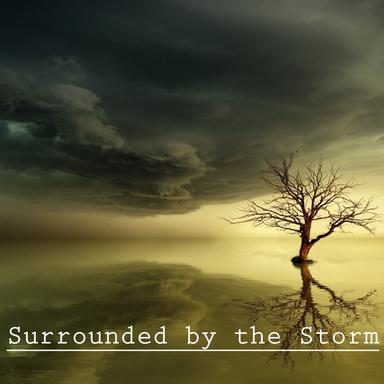 Surrounded by the Storm