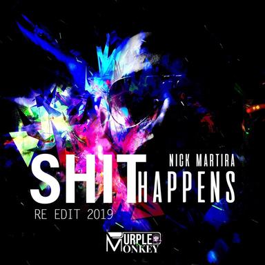 Shit Happens - Re Edit 2019