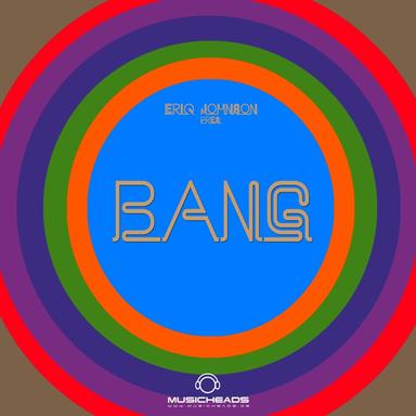 Eriq Johnson pres. BANG