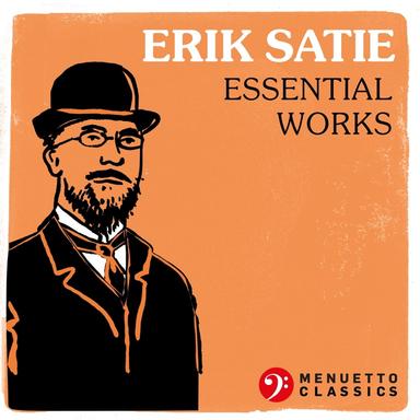 Erik Satie - Essential Works