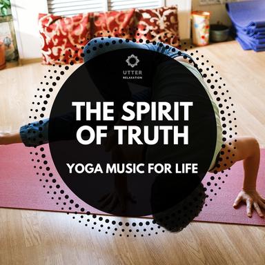 The Spirit of Truth: Yoga Music for Life