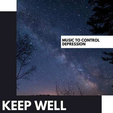 Keep Well: Music to Control Depression