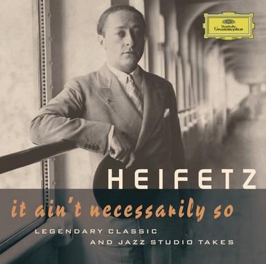 Jascha Heifetz - It Ain't Necessarily So - Legendary classic and jazz studio takes