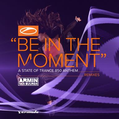 Be In The Moment (ASOT 850 Anthem) - Ben Nicky Remix