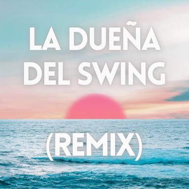 La Dueña del Swing - Remix