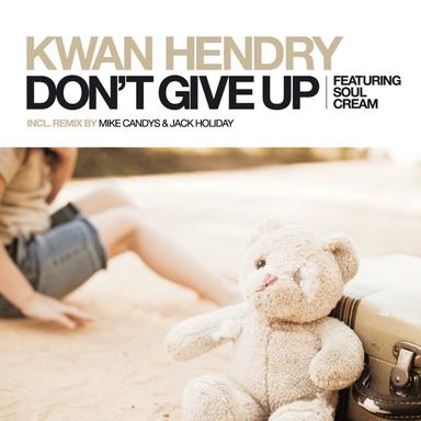 Don't Give Up - Mike Candys & Kwan Hendry Club Mix