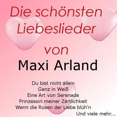 Die schönsten Liebeslieder von Maxi Arland