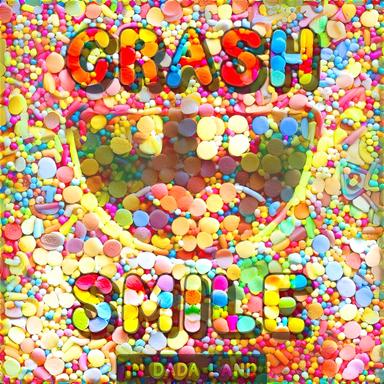 Crash & Smile in Dada Land - May