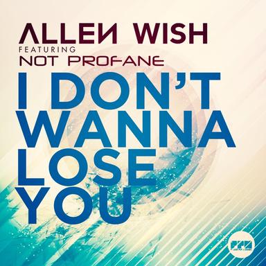 I Don't Wanna Lose You (feat. Not Profane) - Radio Edit