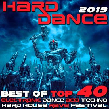 Hard Dance 2019 - Best of Top 40 Electronic Dance Acid Techno Hard House Rave Festival Anthems