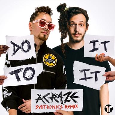 Do It To It - Subtronics Remix