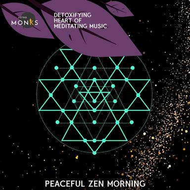 Detoxifying Heart of Meditating Music - Peaceful Zen Morning
