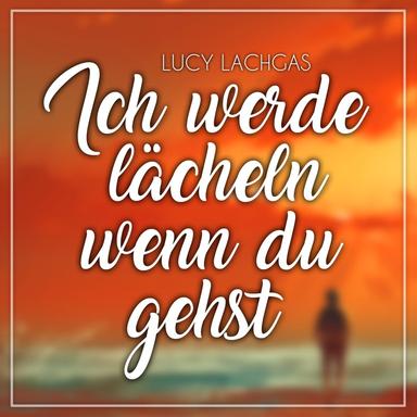 Ich werde lächeln wenn du gehst