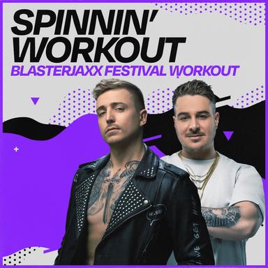 Spinnin' Workout: Blasterjaxx Festival Workout (DJ Mix)