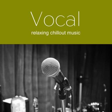 Vocal Chillout 2017 - Chill Out Songs