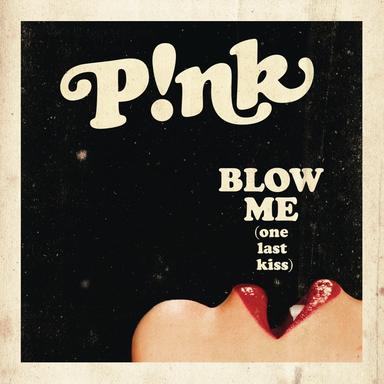 Blow Me (One Last Kiss) - Explicit Radio Edit