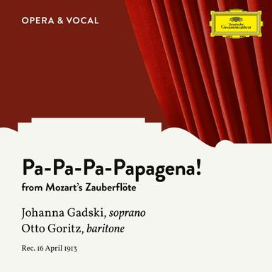 Die Zauberflöte, K. 620: "Pa-Pa-Pa-Pa-Pa-Pa-Papagena!"