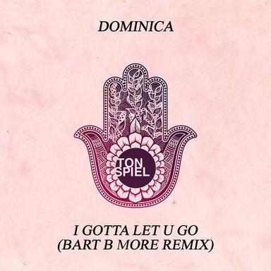 I Gotta Let U Go - Bart B More Remix