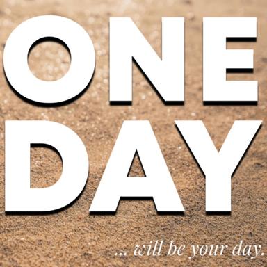 One Day (Will be your day)