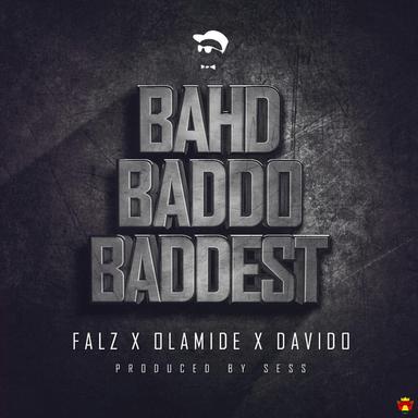 Bahd Baddo Baddest (feat. Davido & Olamide)