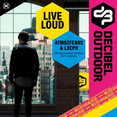 Live Loud - Official Decibel Outdoor 2019 Anthem