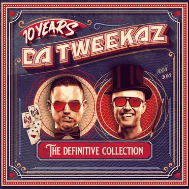 10 Years Da Tweekaz (The Definitive Collection)